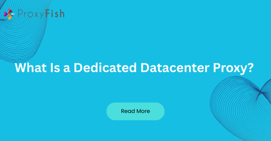 What Is a Dedicated Datacenter Proxy Full Guide & Benefits Explained