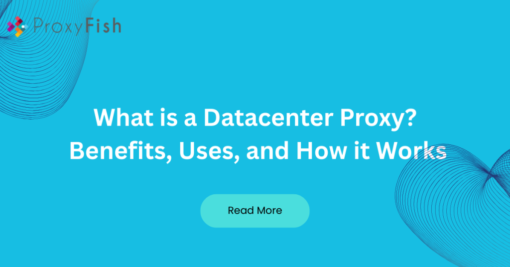 What is a Datacenter ?Proxy Benefits, Uses, and How it Works